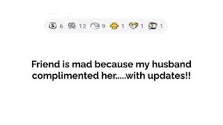 A friend is mad because my husband complimented her....