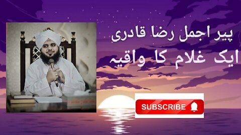 Peer Ajmal Raza Qadri ❤️ | Ek Ghulam Ka Waqia |