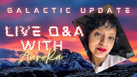 Galactic Update | LIVE Q&A with AuroRa!