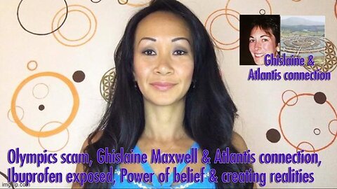 Olympics Scam, Ghislaine Maxwell & Atlantis Connection, Ibuprofen Exposed!