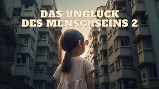 Das Unglück des Menschseins Teil 2