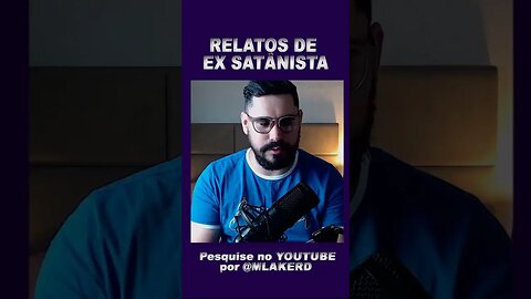 Relatos de um ex satanista parte01 #fimdostempos😱😱 #fatoscuriosos #revelação #shortsvideo