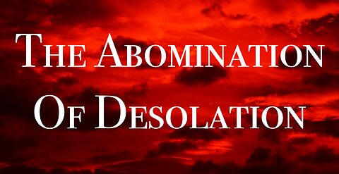 The Abomination of Desolation: Part 1