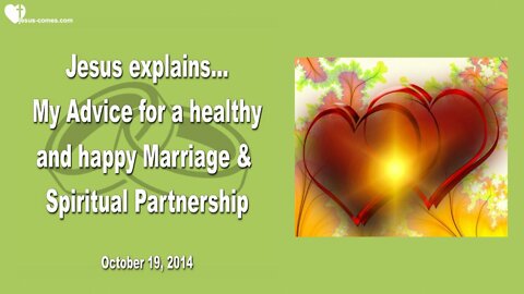 Oct 19, 2014 ❤️ My Advice for a healthy Marriage & Spiritual Partnership... Love Letter from Jesus