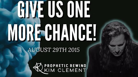 Kim Clement - Give Us One More Chance God!