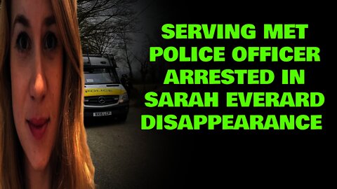 Serving Met Police Officer PC Wayne Couzens Arrested In Connection With Sarah Everard Disappearance