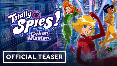 Totally Spies! Cyber Mission - Official Reveal Teaser Trailer