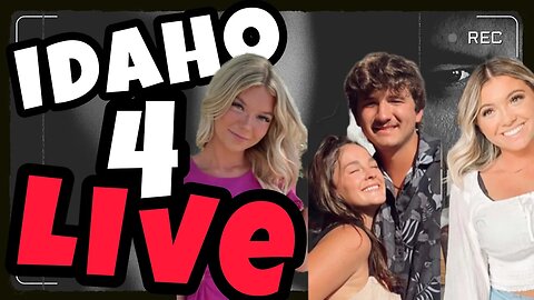 LIVE: Lets talk about the Idaho 4