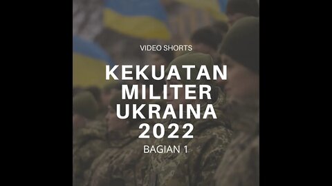 Infografis Kekuatan Militer Ukraina Tahun 2022 Bagian 1