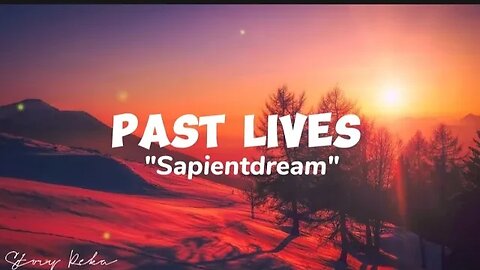Sapientdream - Past Lives ( lyrics)