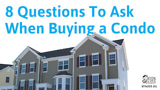 8 Questions To Ask When Buying a Condo | Ep. 201 AskJasonGelios Show