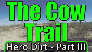 The Cow Trail - Hero Dirt - Part III