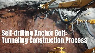 Self-drilling Anchor Bolt: Tunneling Construction Process
