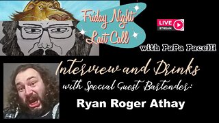 Friday Night Last Call - Interview and Drinks with Ryan Roger Athay