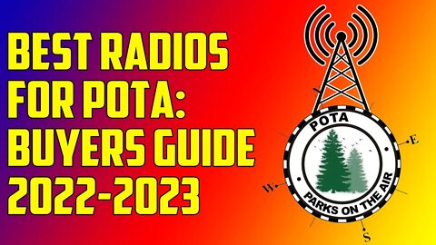 Best Radios for Parks on the Air - 2022-2023 Buying Guide