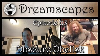 Dreamscapes Episode 118: Obscure Obelisk