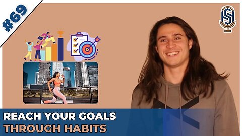 Reach Your Goals Through Habits | Harley Seelbinder Podcast Episode 69