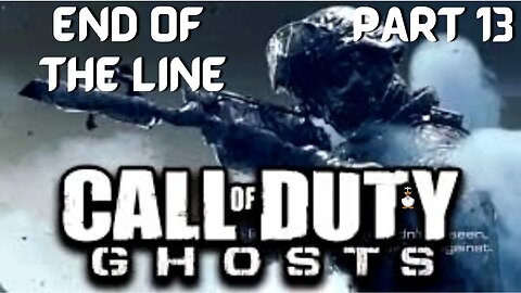 Call of Duty: GHOSTS | END OF THE LINE | PT13