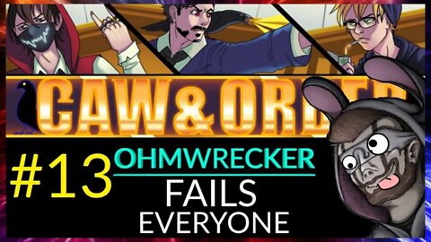 Caw & Order EP13: Ohmwrecker MALDING After FAILING Accuser, Also His Sexual Harrasment Case!