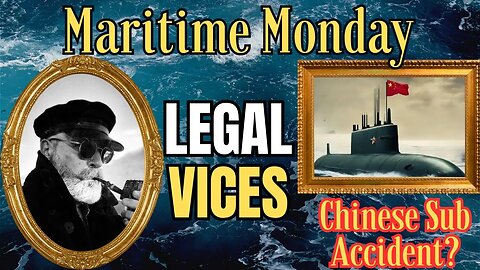 MARITIME MONDAY: A Chinese Sub May or May Not have been in an Accident...