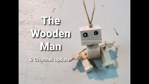 The Wooden Man and Channel Update
