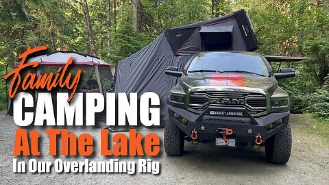 Family Camping At The Lake In Overlanding Rig | The Ultimate Set Up + Experience | Vancity Adventure