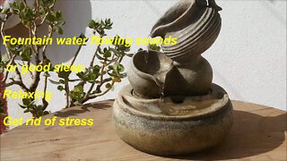 Fountain water flowing sounds for good sleep Relaxing No more stress
