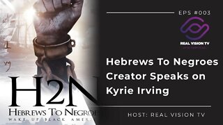 Hebrews To Negroes Creators Speaks On Kyrie and Bible Prophecy