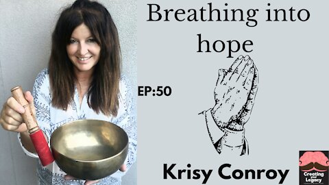 Krisy Conroy: Breathing into hope/EP:50