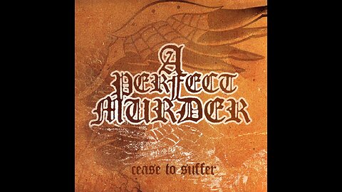 A Perfect Murder - Cease To Suffer