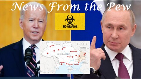 News From the Pew: Episode 8: Ukraine/US BioLabs, Gas $$$ & Digital Currency/Net Zero CO2