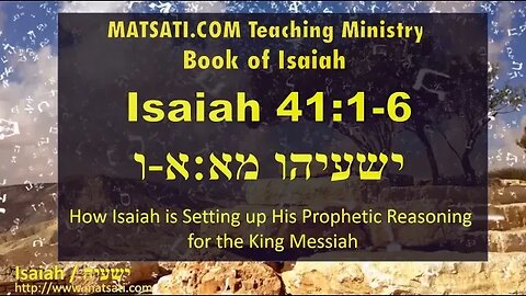 Dr Duane Miller, How Isaiah is Setting up His Prophetic Reasoning for the King Messiah Isaiah 41:1-6
