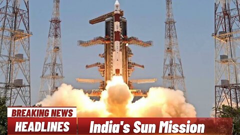 India launch its first mission to the sun |WorldMedia|