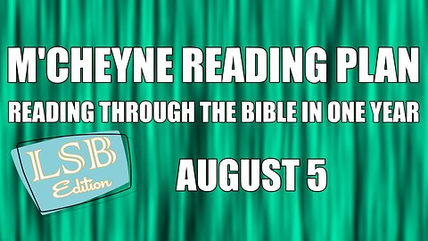 Day 217 - August 5 - Bible in a Year - LSB Edition