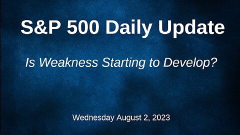 S&P 500 Daily Market Update for Wednesday August 2, 2023