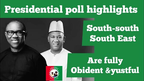 2023 presidential poll highlights south- south /south East are fully obident..