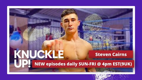 Steven Cairns | Knuckle Up with Mike Orr | Talkin Fight