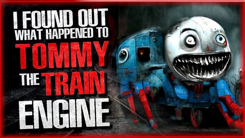 "I Found Out What Happened to Tommy The Train Engine" Creepypasta | Scary Stories | Mrs Nightmare