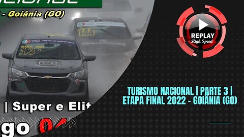 TURISMO NACIONAL | Parte 3 | Etapa Final 2022 - Goiânia (GO) | REPLAY HIGH SPEED