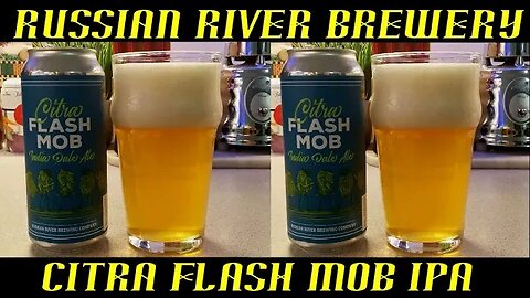 Russian River Brewery ~ Citra Flash Mob IPA