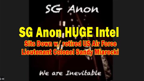 SG Anon HUGE Intel July 13: Sits Down w/ retired US Air Force Lieutenant Colonel Sandy Miarecki