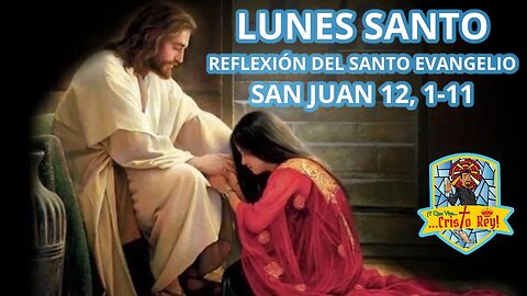 EVANGELIO DE HOY LUNES 3 DE ABRIL DE 2023, LUNES SANTO, SAN JUAN 12, 1-11 #EvangeliodeHoy