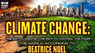 CLIMATE CHANGE: THE BATON USED BY THE RICH TO CONTROL THE POOR! | BEATRICE NOEL
