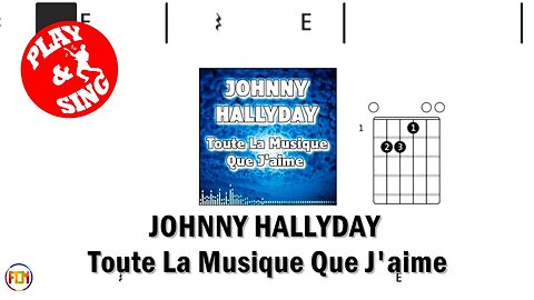 JOHNNY HALLYDAY - Toute La Musique Que J'aime FCN GUITAR CHORDS & LYRICS