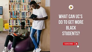 What Can UC Do to Get More Black Students