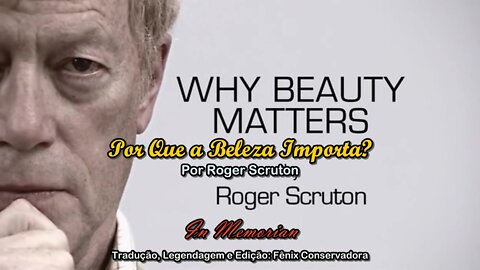 Why Beauty Matters? / Por Que a Beleza Importa? (Tributo a Roger Scruton) [HD - Legendado Pt-Br]