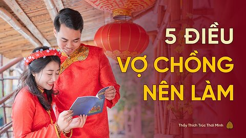 5 điều vợ chồng nên làm để giữ gìn gia đình hạnh phúc bền lâu Thầy Thích Trúc Thái Minh