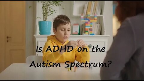 Is ADHD on the Autism spectrum?