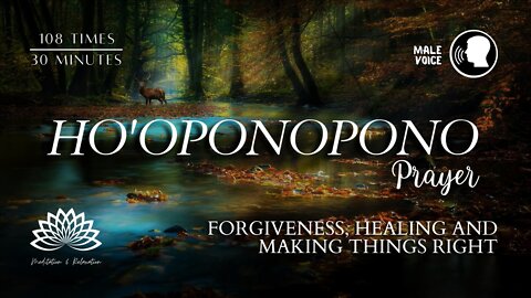💓 Ho’oponopono Prayer for Forgiveness, Healing and Making Things Right ✨ [🙋🏻‍♂️ male voice]