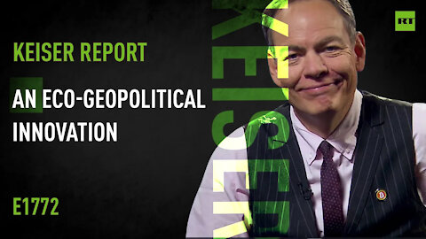 An Eco-Geopolitical Innovation – Keiser Report